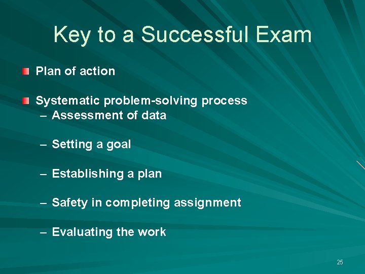 Key to a Successful Exam Plan of action Systematic problem-solving process – Assessment of