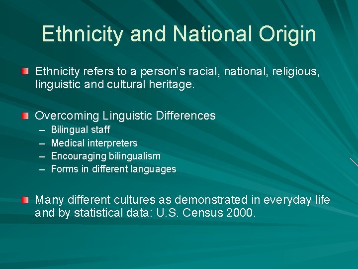 Ethnicity and National Origin Ethnicity refers to a person’s racial, national, religious, linguistic and