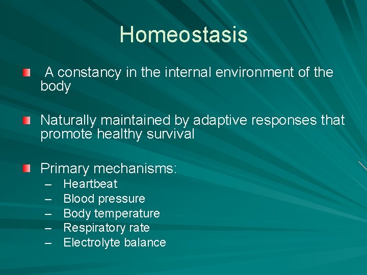 Homeostasis A constancy in the internal environment of the body Naturally maintained by adaptive