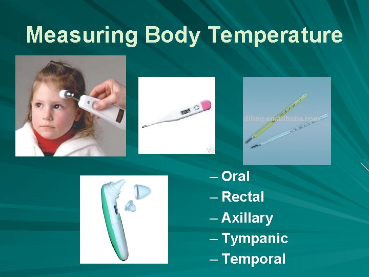 Measuring Body Temperature – Oral – Rectal – Axillary – Tympanic – Temporal 