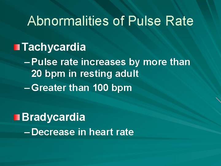 Abnormalities of Pulse Rate Tachycardia – Pulse rate increases by more than 20 bpm