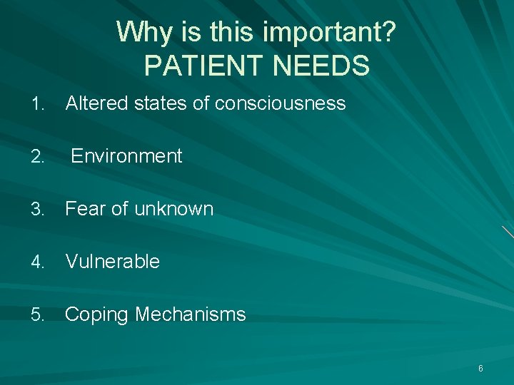 Why is this important? PATIENT NEEDS 1. Altered states of consciousness 2. Environment 3.