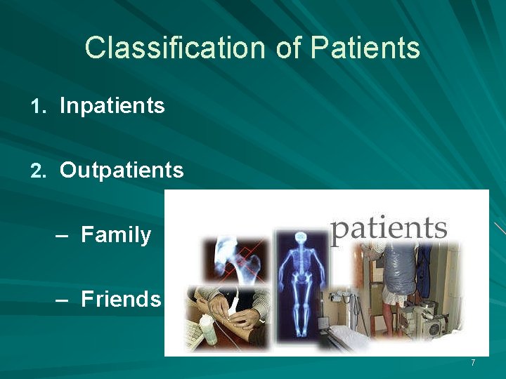 Classification of Patients 1. Inpatients 2. Outpatients – Family – Friends 7 