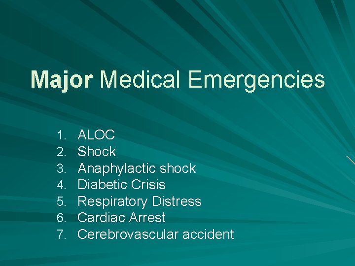 Major Medical Emergencies 1. 2. 3. 4. 5. 6. 7. ALOC Shock Anaphylactic shock