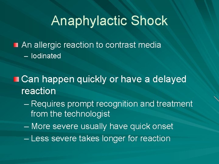 Anaphylactic Shock An allergic reaction to contrast media – Iodinated Can happen quickly or