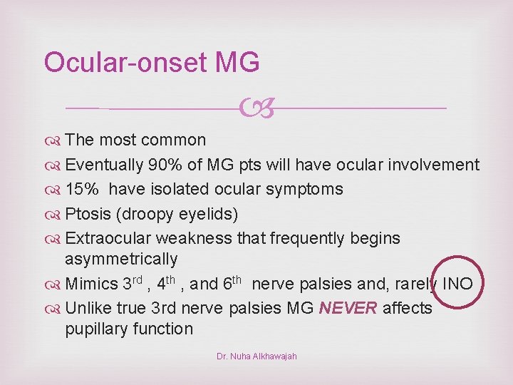 Ocular-onset MG The most common Eventually 90% of MG pts will have ocular involvement