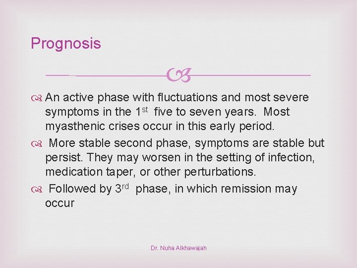 Prognosis An active phase with fluctuations and most severe symptoms in the 1 st