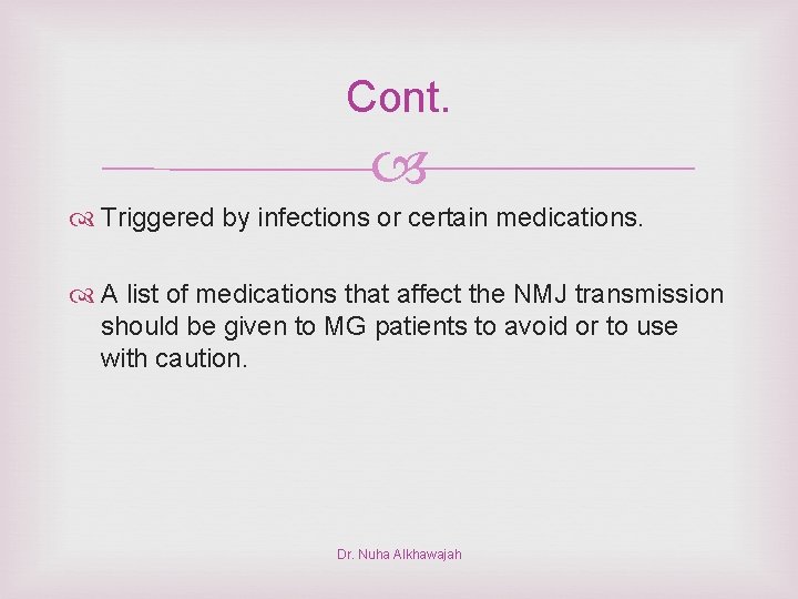 Cont. Triggered by infections or certain medications. A list of medications that affect the