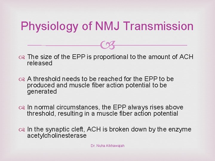 Physiology of NMJ Transmission The size of the EPP is proportional to the amount