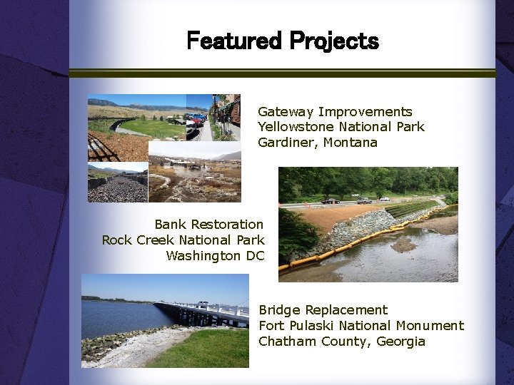 Featured Projects Gateway Improvements Yellowstone National Park Gardiner, Montana Bank Restoration Rock Creek National