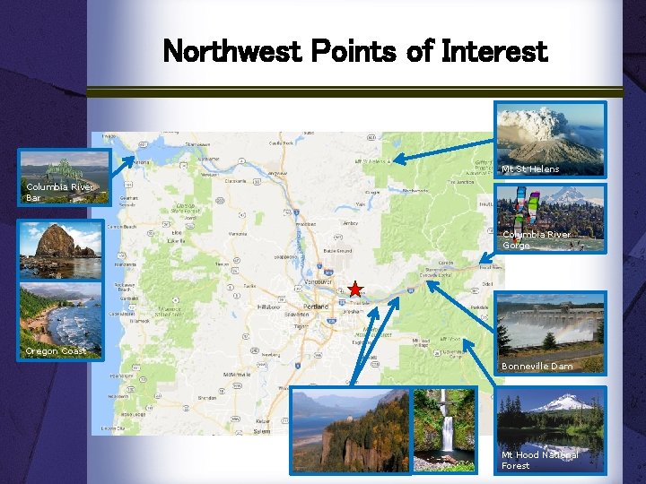 Northwest Points of Interest Mt St Helens Columbia River Bar Columbia River Gorge Oregon