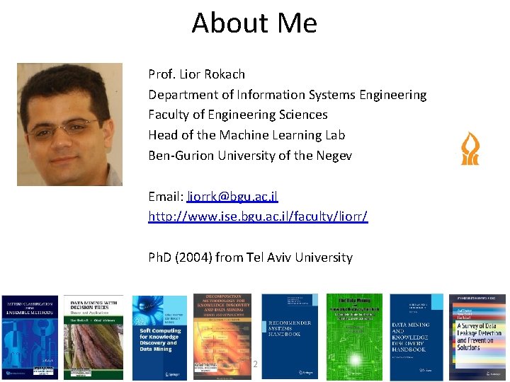 About Me Prof. Lior Rokach Department of Information Systems Engineering Faculty of Engineering Sciences