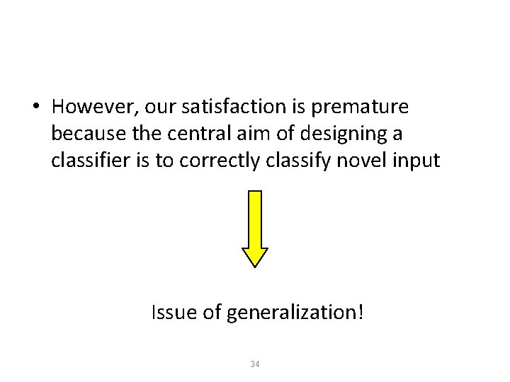  • However, our satisfaction is premature because the central aim of designing a