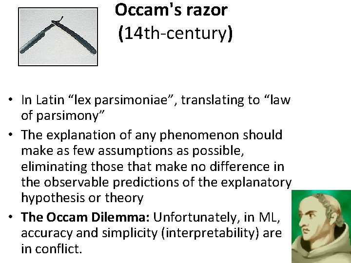 Occam's razor (14 th-century) • In Latin “lex parsimoniae”, translating to “law of parsimony”