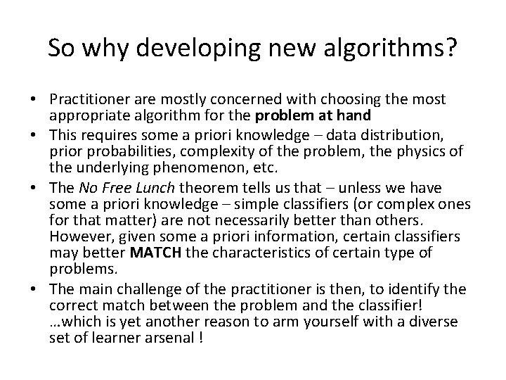 So why developing new algorithms? • Practitioner are mostly concerned with choosing the most