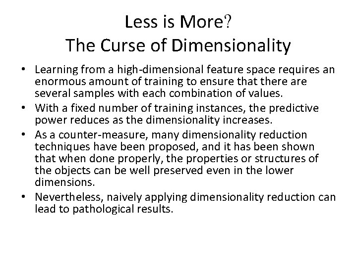 Less is More? The Curse of Dimensionality • Learning from a high-dimensional feature space