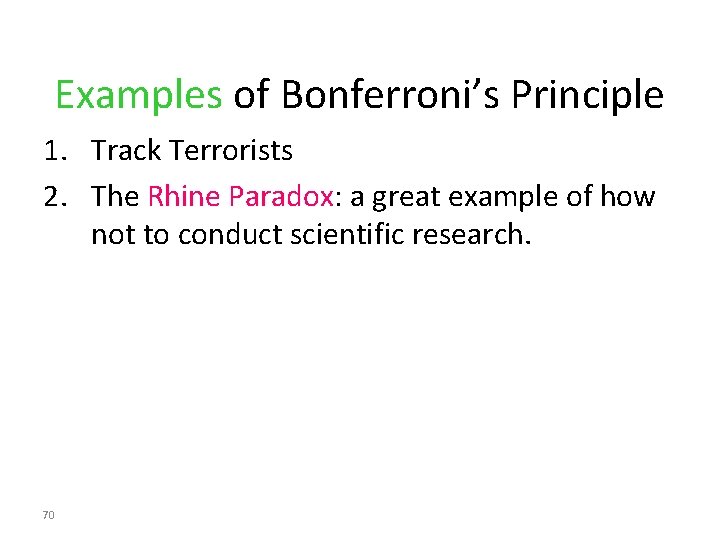 Examples of Bonferroni’s Principle 1. Track Terrorists 2. The Rhine Paradox: a great example