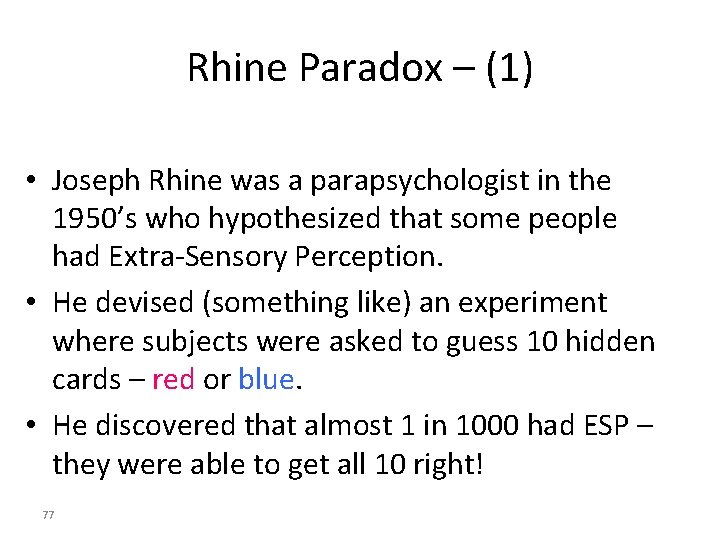 Rhine Paradox – (1) • Joseph Rhine was a parapsychologist in the 1950’s who