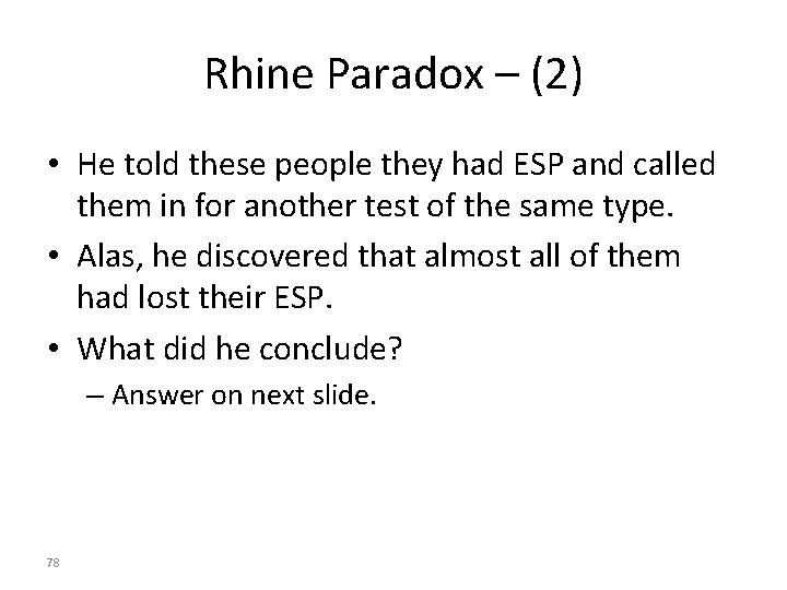 Rhine Paradox – (2) • He told these people they had ESP and called