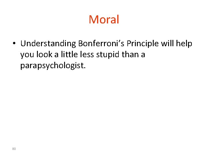 Moral • Understanding Bonferroni’s Principle will help you look a little less stupid than