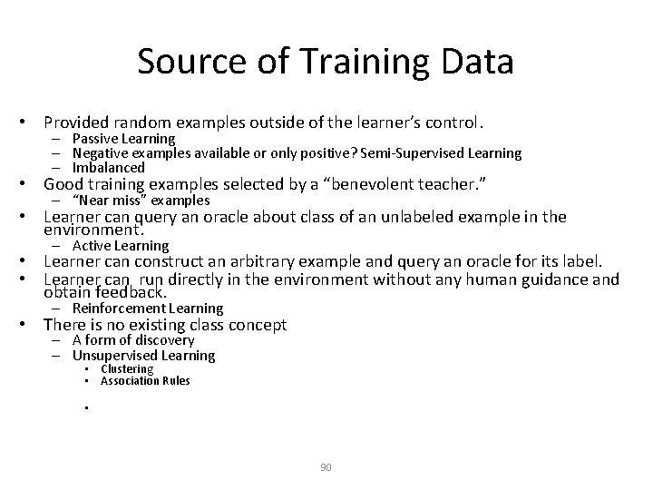 Source of Training Data • Provided random examples outside of the learner’s control. –