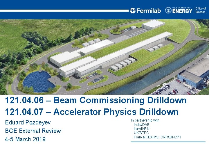 121. 04. 06 – Beam Commissioning Drilldown 121. 04. 07 – Accelerator Physics Drilldown