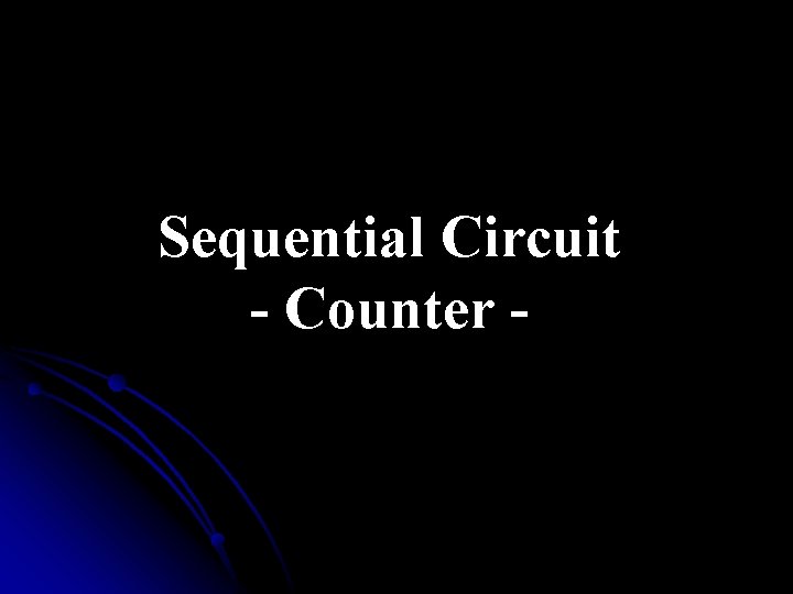 Sequential Circuit - Counter - 