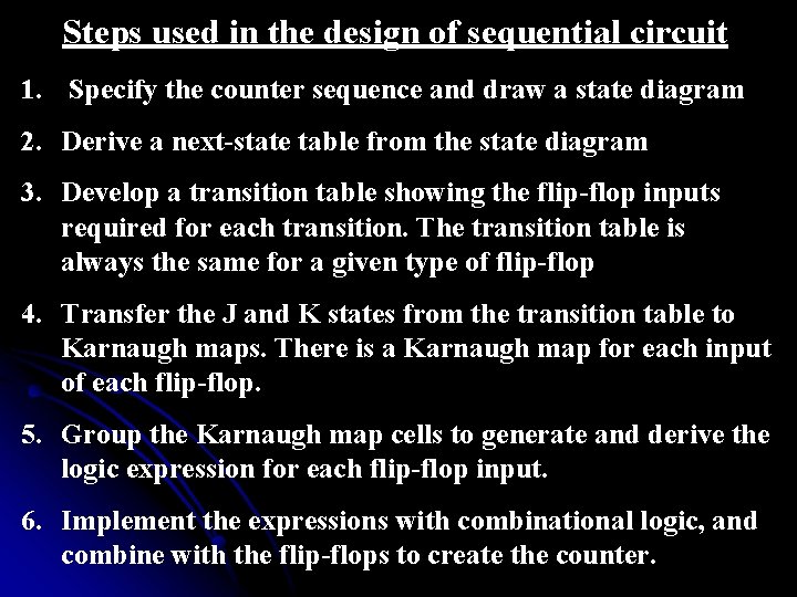 Steps used in the design of sequential circuit 1. Specify the counter sequence and
