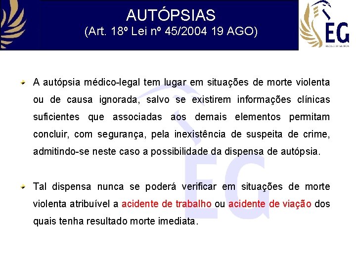 AUTÓPSIAS (Art. 18º Lei nº 45/2004 19 AGO) A autópsia médico-legal tem lugar em