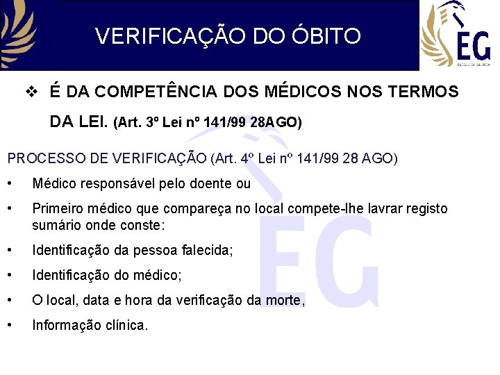 VERIFICAÇÃO DO ÓBITO v É DA COMPETÊNCIA DOS MÉDICOS NOS TERMOS DA LEI. (Art.