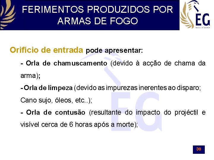 FERIMENTOS PRODUZIDOS POR ARMAS DE FOGO Orifício de entrada pode apresentar: - Orla de