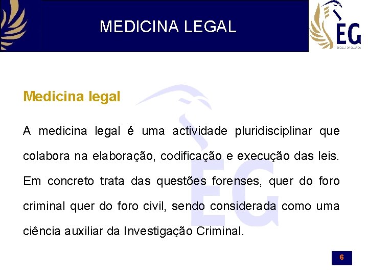 MEDICINA LEGAL Medicina legal A medicina legal é uma actividade pluridisciplinar que colabora na