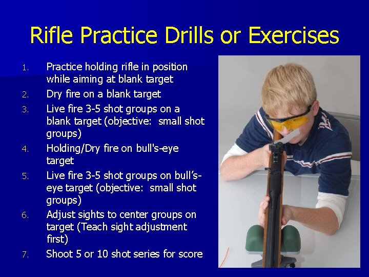 Rifle Practice Drills or Exercises 1. 2. 3. 4. 5. 6. 7. Practice holding