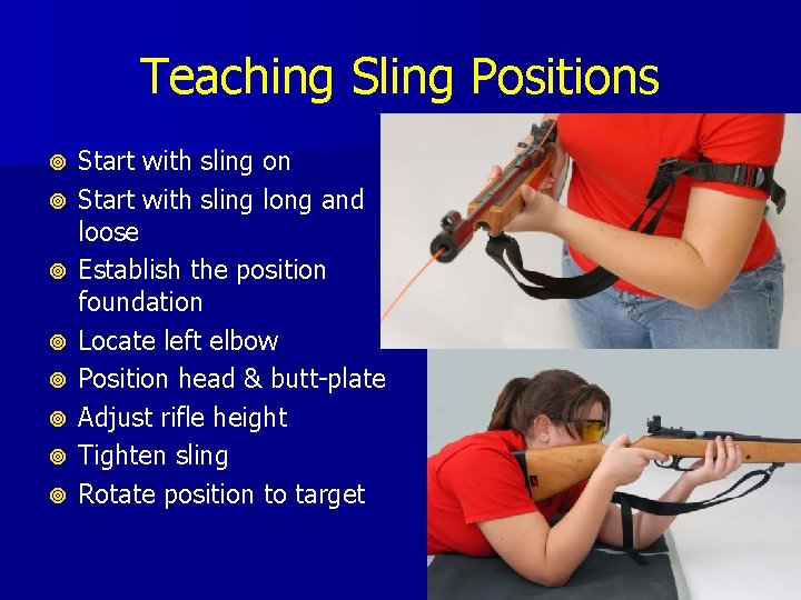 Teaching Sling Positions Start with sling on Start with sling long and loose Establish