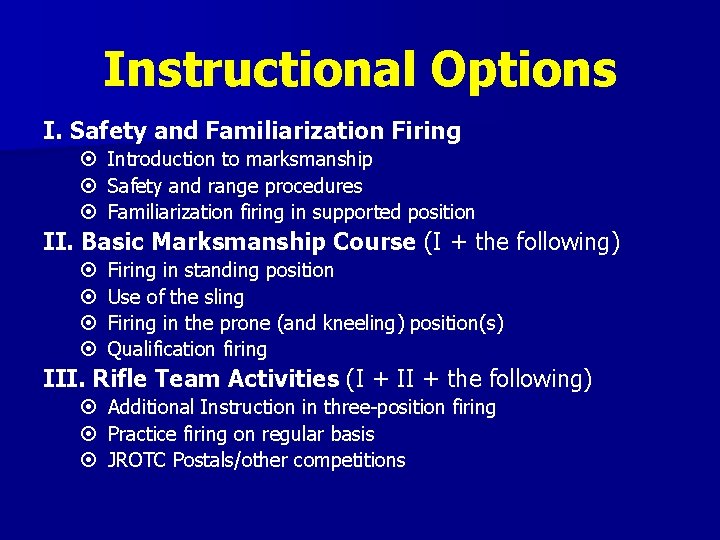 Instructional Options I. Safety and Familiarization Firing Introduction to marksmanship Safety and range procedures