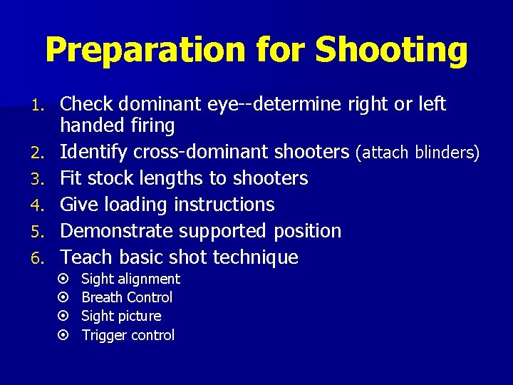 Preparation for Shooting 1. 2. 3. 4. 5. 6. Check dominant eye--determine right or