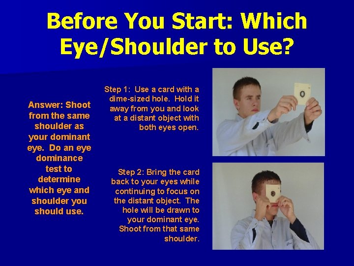 Before You Start: Which Eye/Shoulder to Use? Answer: Shoot from the same shoulder as