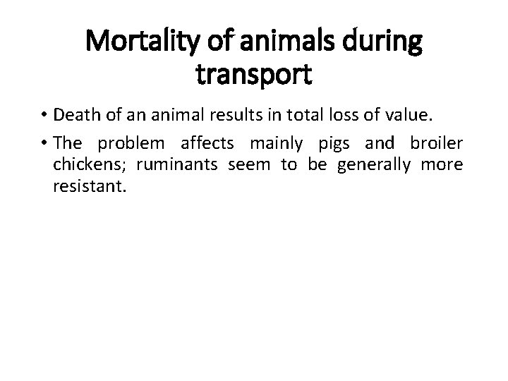 Mortality of animals during transport • Death of an animal results in total loss