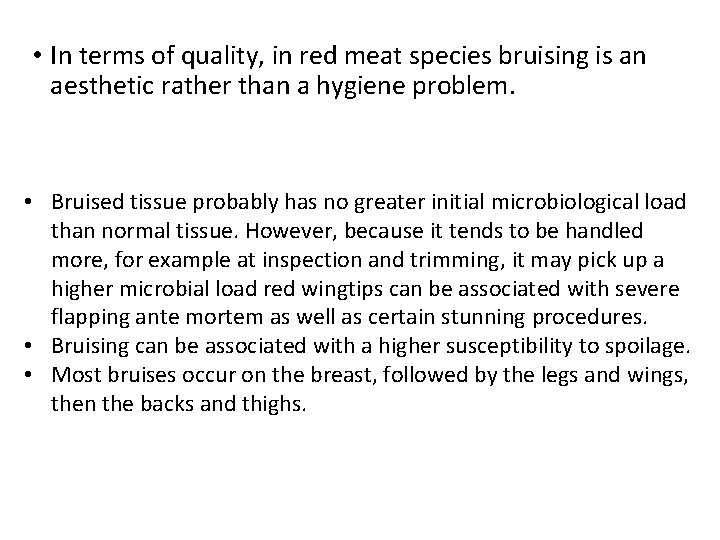  • In terms of quality, in red meat species bruising is an aesthetic