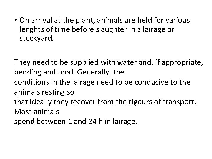  • On arrival at the plant, animals are held for various lenghts of
