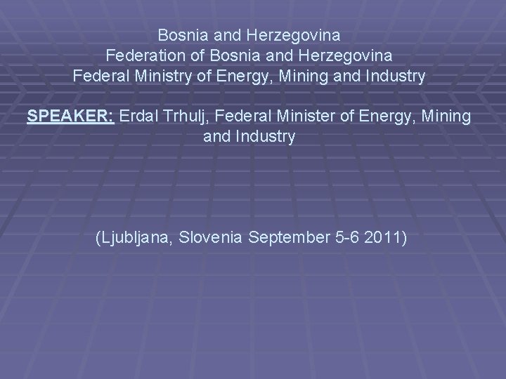 Bosnia and Herzegovina Federation of Bosnia and Herzegovina Federal Ministry of Energy, Mining and