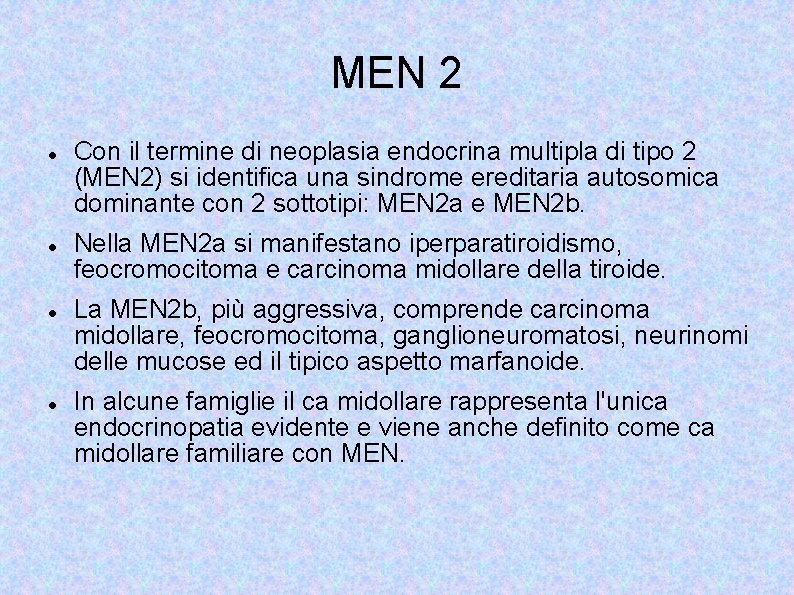 MEN 2 Con il termine di neoplasia endocrina multipla di tipo 2 (MEN 2)