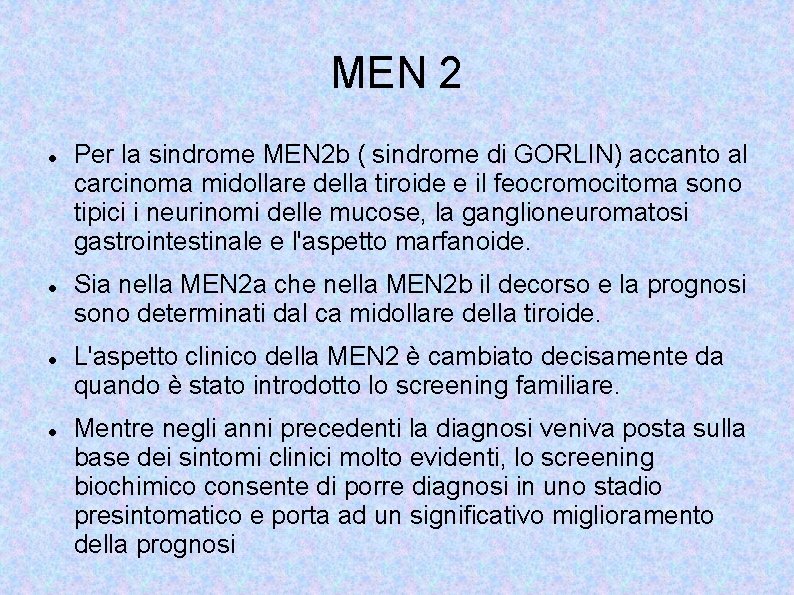 MEN 2 Per la sindrome MEN 2 b ( sindrome di GORLIN) accanto al