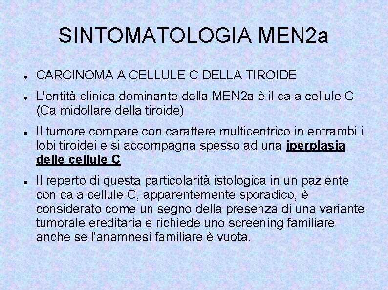SINTOMATOLOGIA MEN 2 a CARCINOMA A CELLULE C DELLA TIROIDE L'entità clinica dominante della