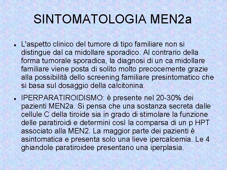 SINTOMATOLOGIA MEN 2 a L'aspetto clinico del tumore di tipo familiare non si distingue