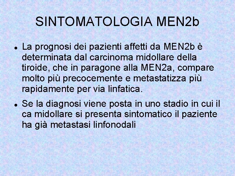 SINTOMATOLOGIA MEN 2 b La prognosi dei pazienti affetti da MEN 2 b è