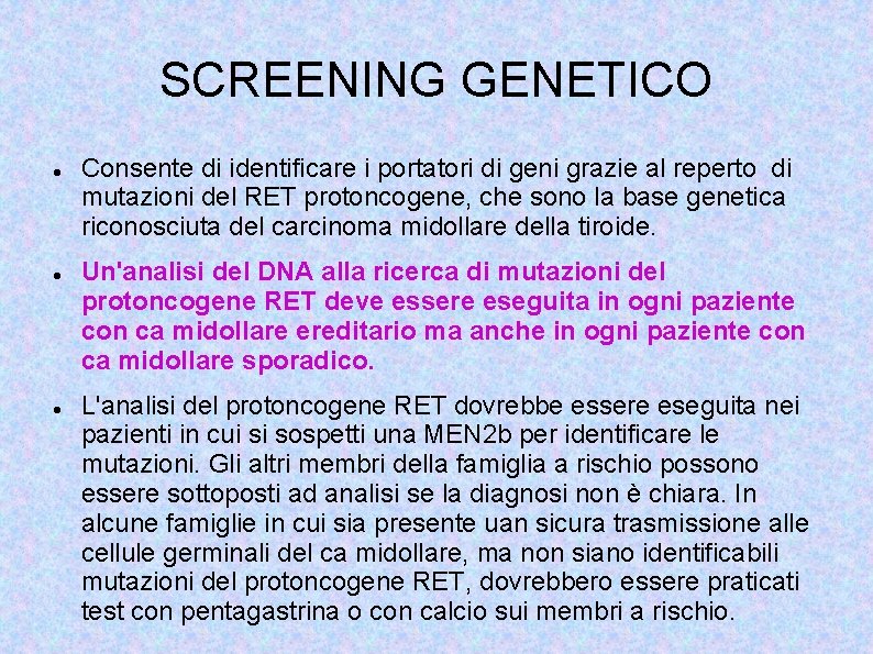 SCREENING GENETICO Consente di identificare i portatori di geni grazie al reperto di mutazioni