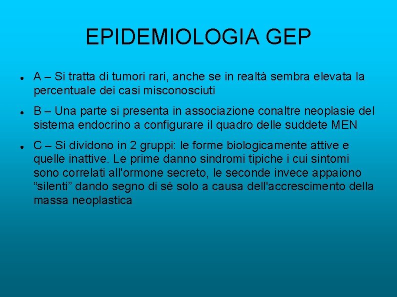 EPIDEMIOLOGIA GEP A – Si tratta di tumori rari, anche se in realtà sembra