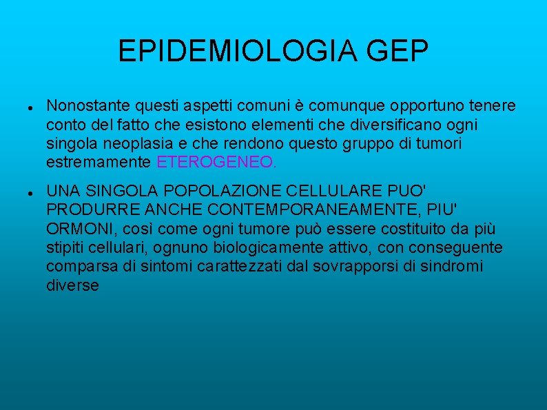 EPIDEMIOLOGIA GEP Nonostante questi aspetti comuni è comunque opportuno tenere conto del fatto che