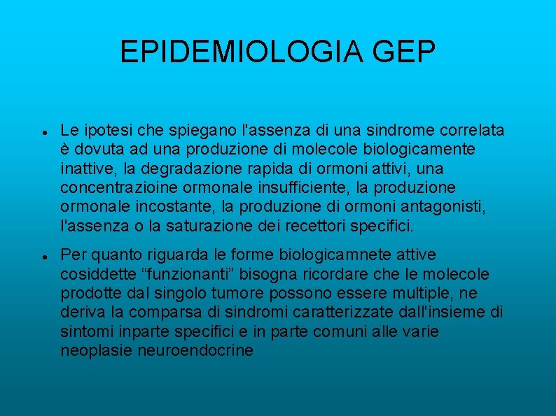 EPIDEMIOLOGIA GEP Le ipotesi che spiegano l'assenza di una sindrome correlata è dovuta ad